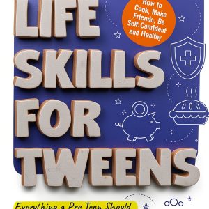 Life Skills for Tweens & Teens: A Guide to Independence-0