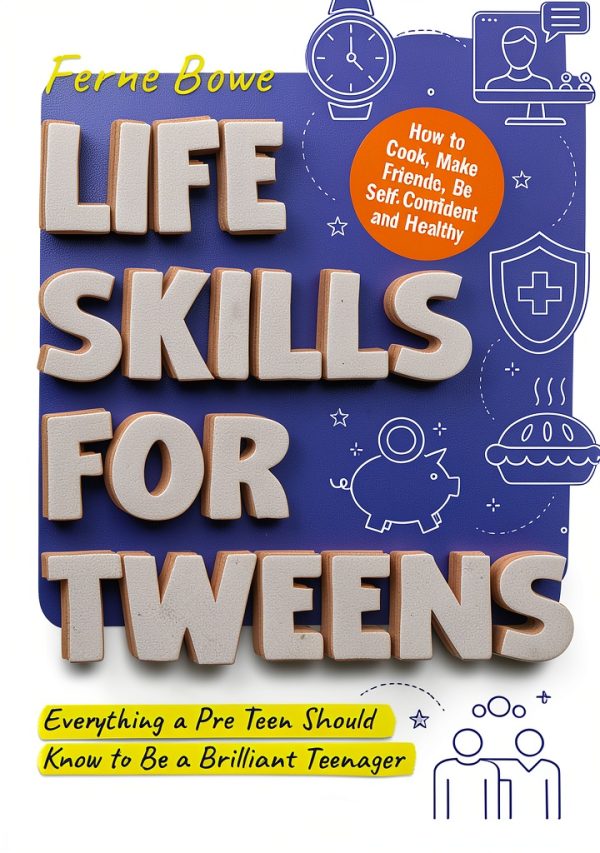 Life Skills for Tweens & Teens: A Guide to Independence-0